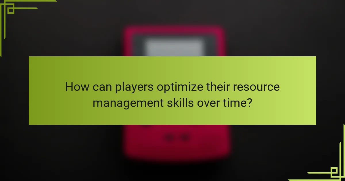 How can players optimize their resource management skills over time?