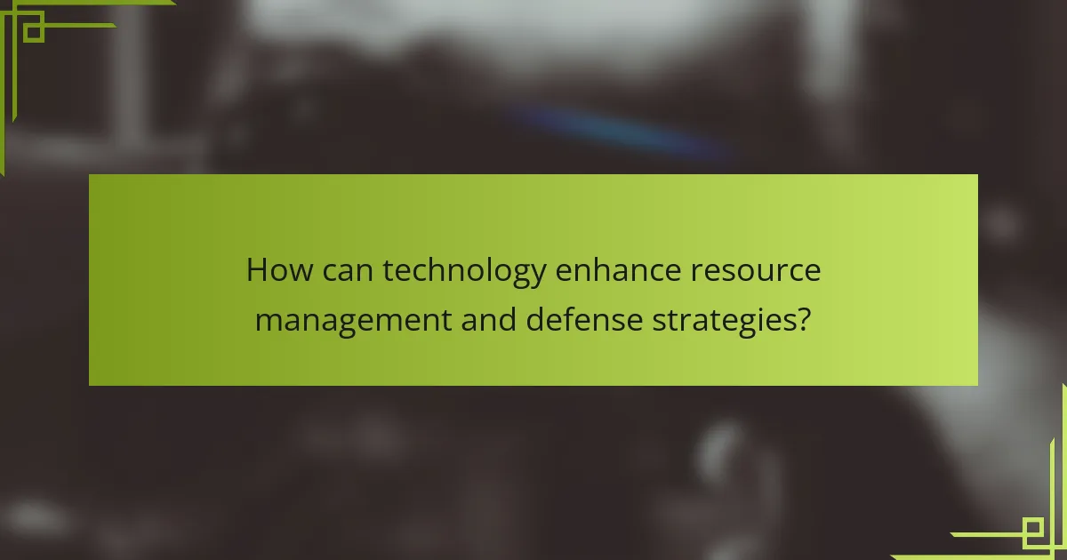 How can technology enhance resource management and defense strategies?