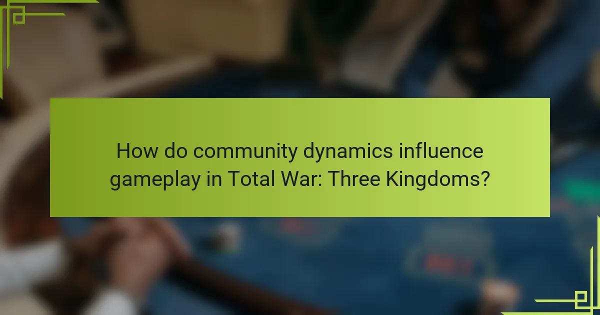 How do community dynamics influence gameplay in Total War: Three Kingdoms?