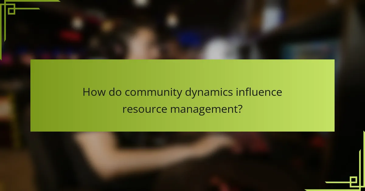 How do community dynamics influence resource management?