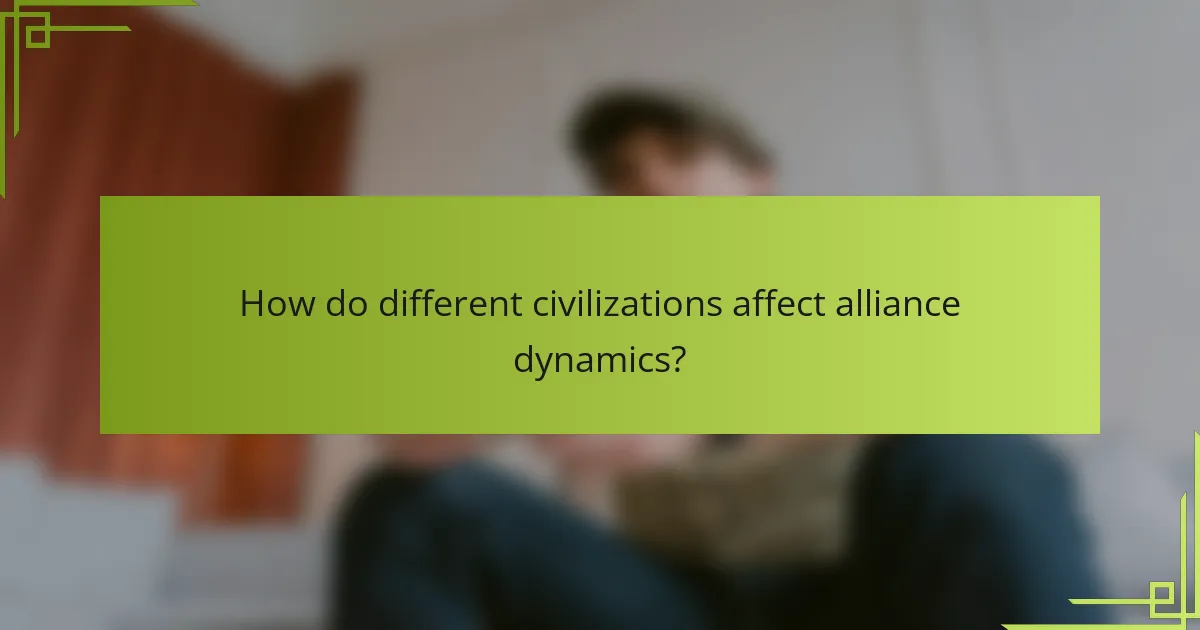 How do different civilizations affect alliance dynamics?