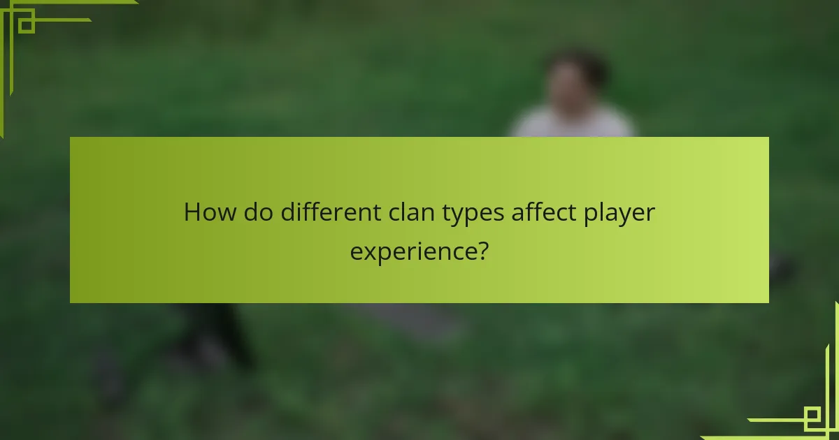 How do different clan types affect player experience?