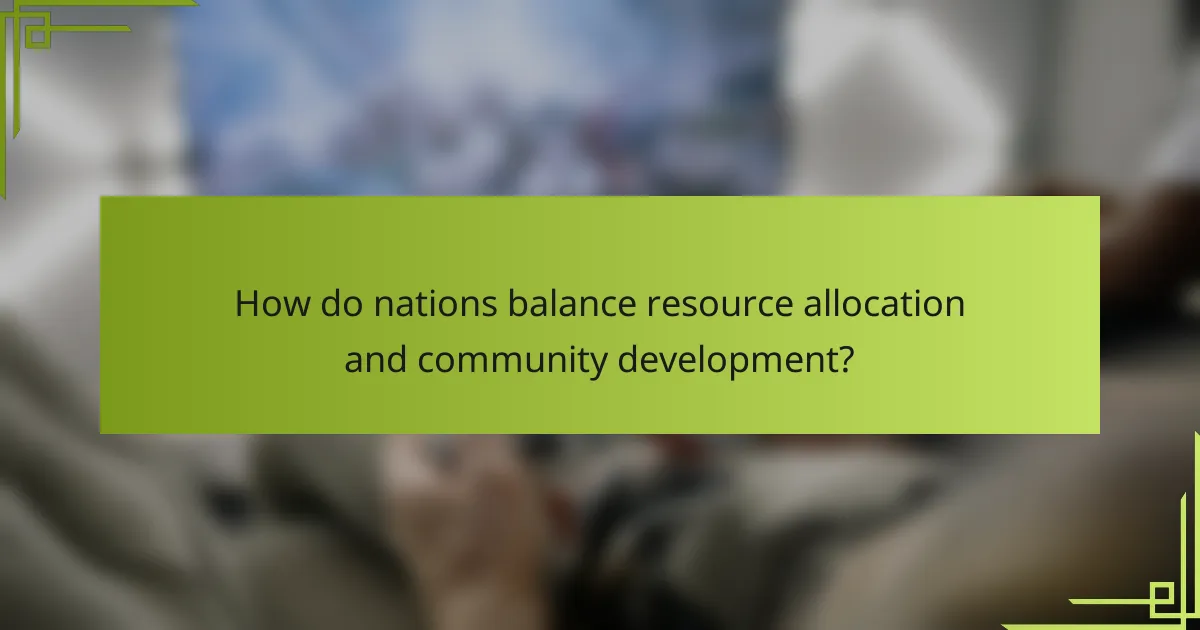 How do nations balance resource allocation and community development?