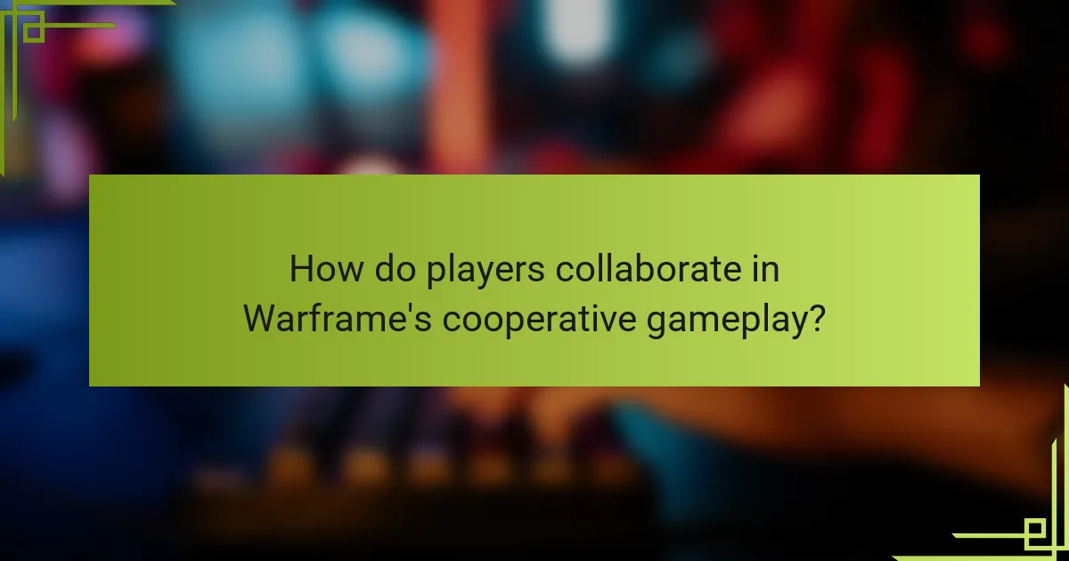 How do players collaborate in Warframe's cooperative gameplay?