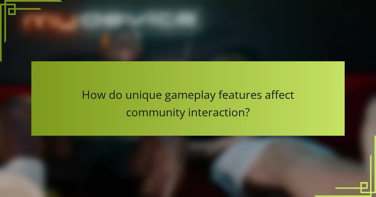 How do unique gameplay features affect community interaction?