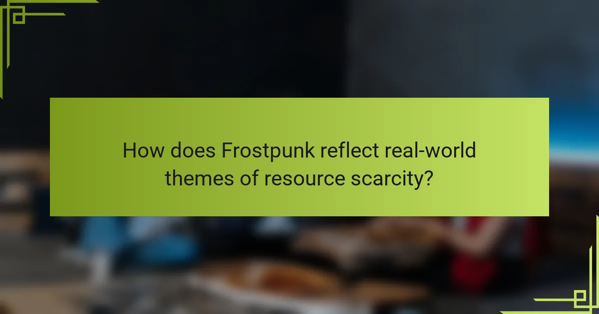 How does Frostpunk reflect real-world themes of resource scarcity?