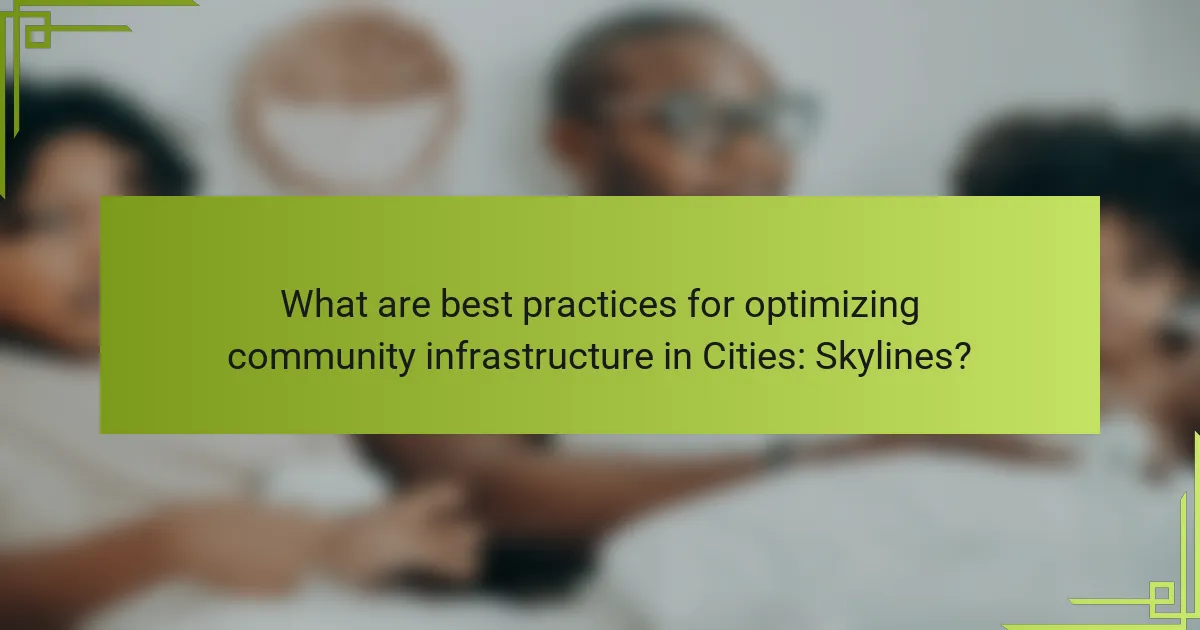 What are best practices for optimizing community infrastructure in Cities: Skylines?