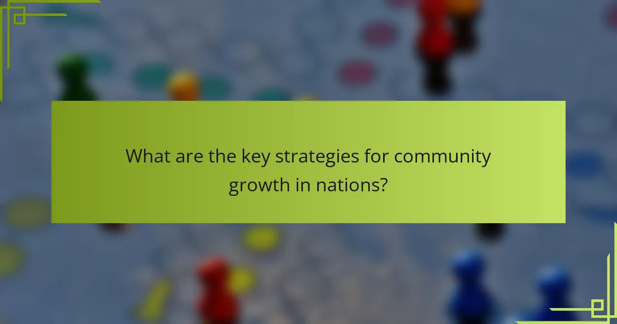What are the key strategies for community growth in nations?
