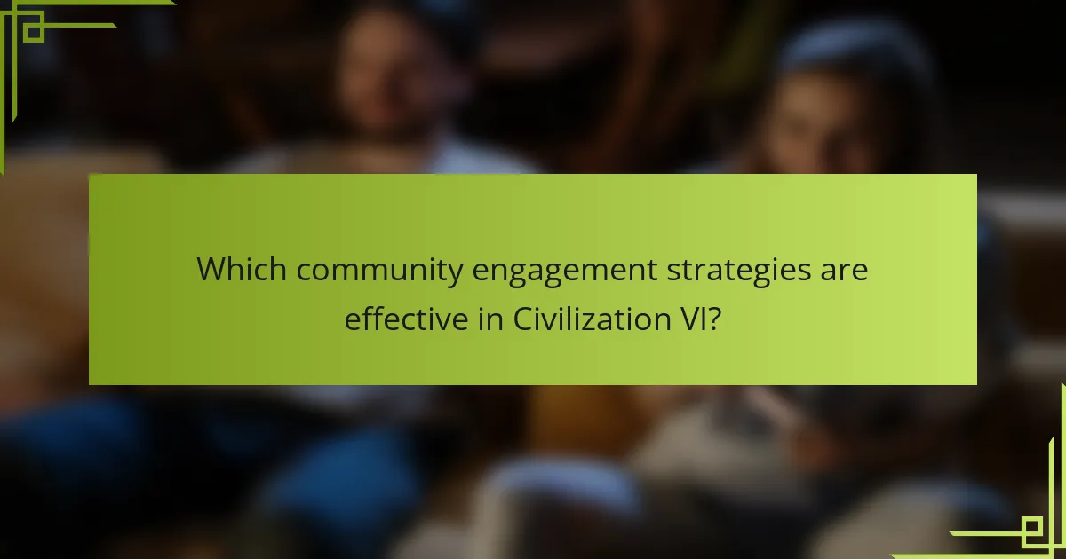 Which community engagement strategies are effective in Civilization VI?